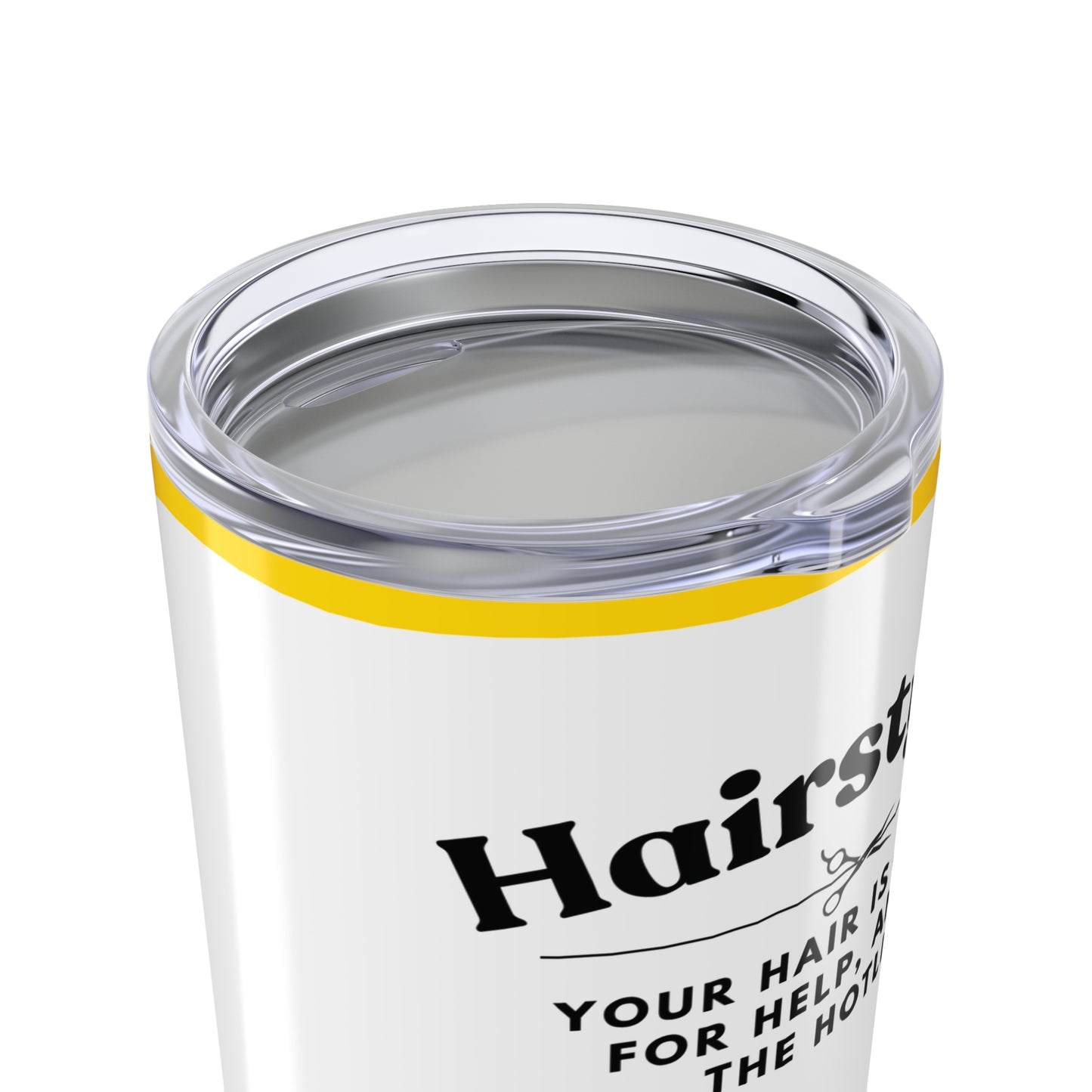 Hairstylist Tumbler 20 oz. – “Your Hair Is Crying for Help, and I’m the Hotline.”