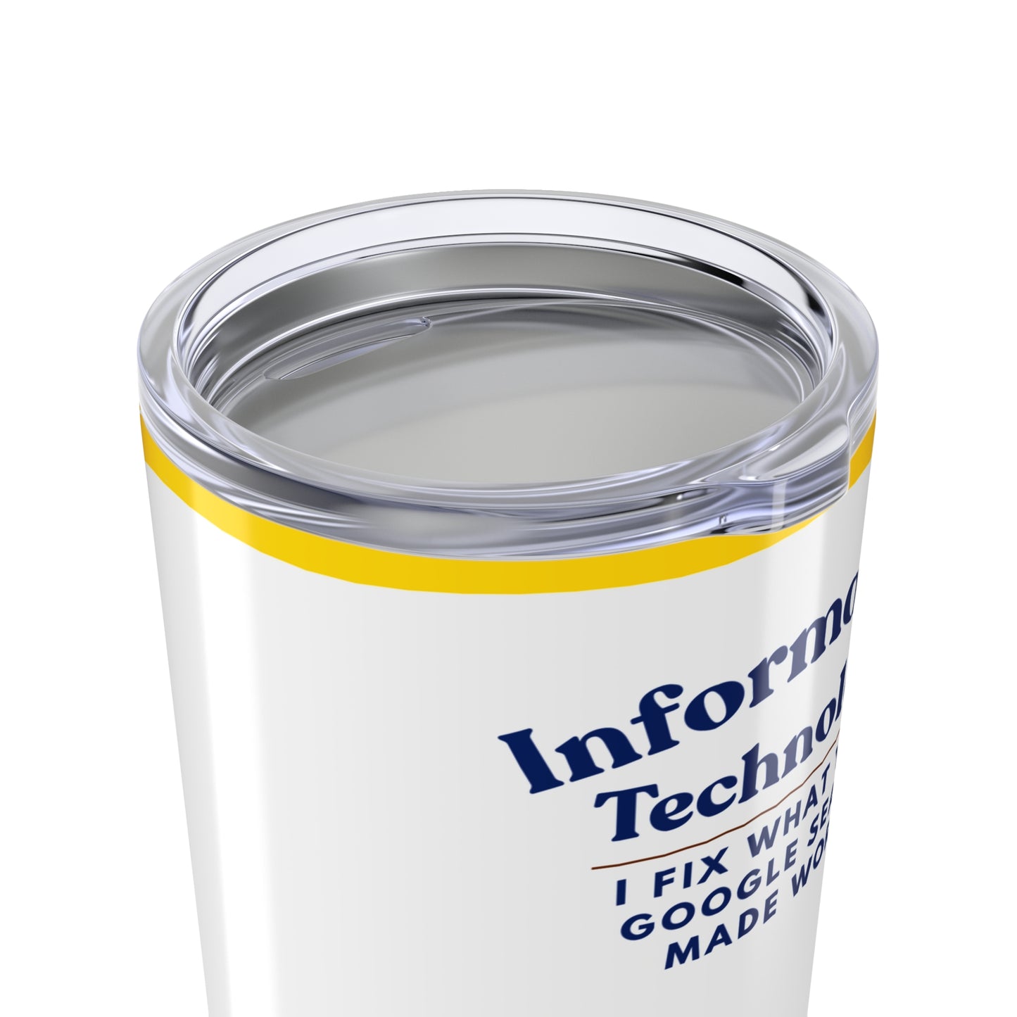 Information Technology 20 oz. Tumbler — "I Fix What Your Google Search Made Worse" Sunflower