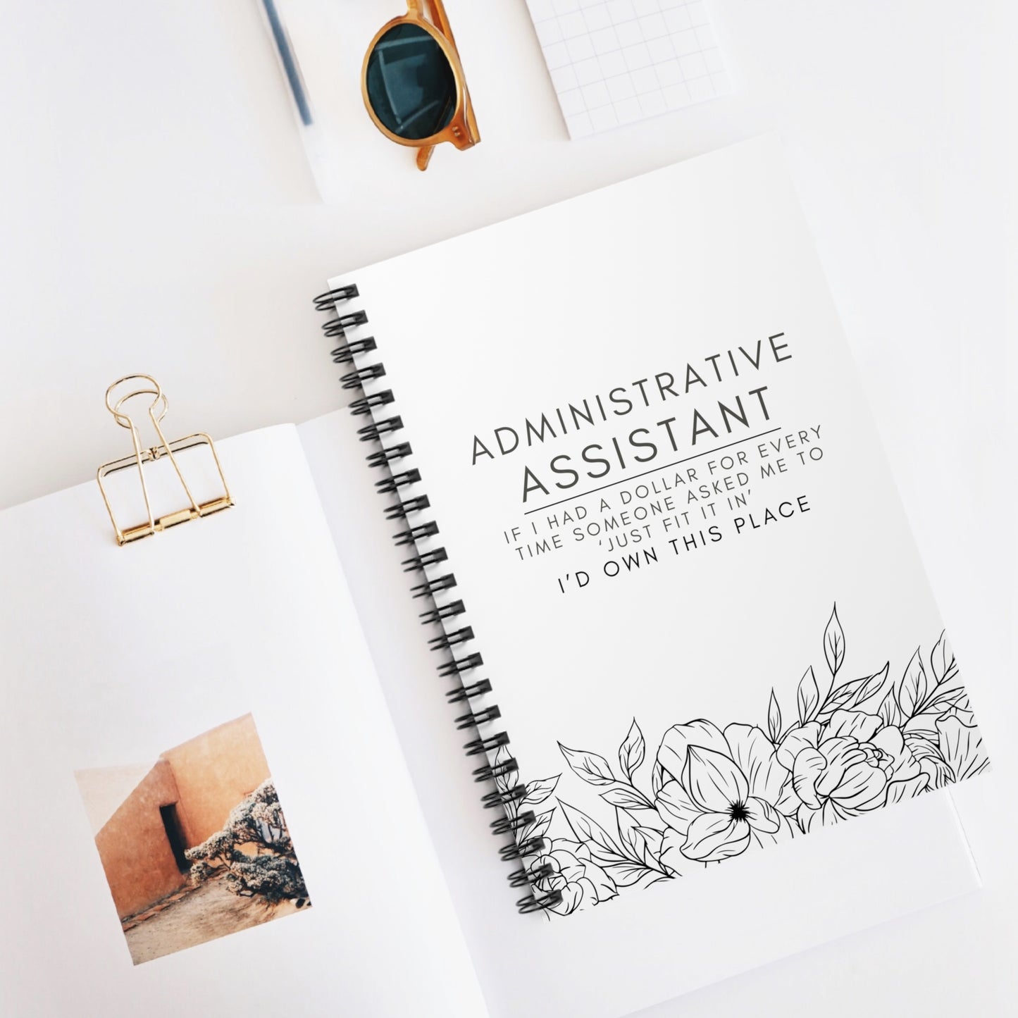 Administrative Assistant Floral Spiral Notebook - "If I had a dollar for every time someone said to ‘just fit it in,’ I’d own this place."