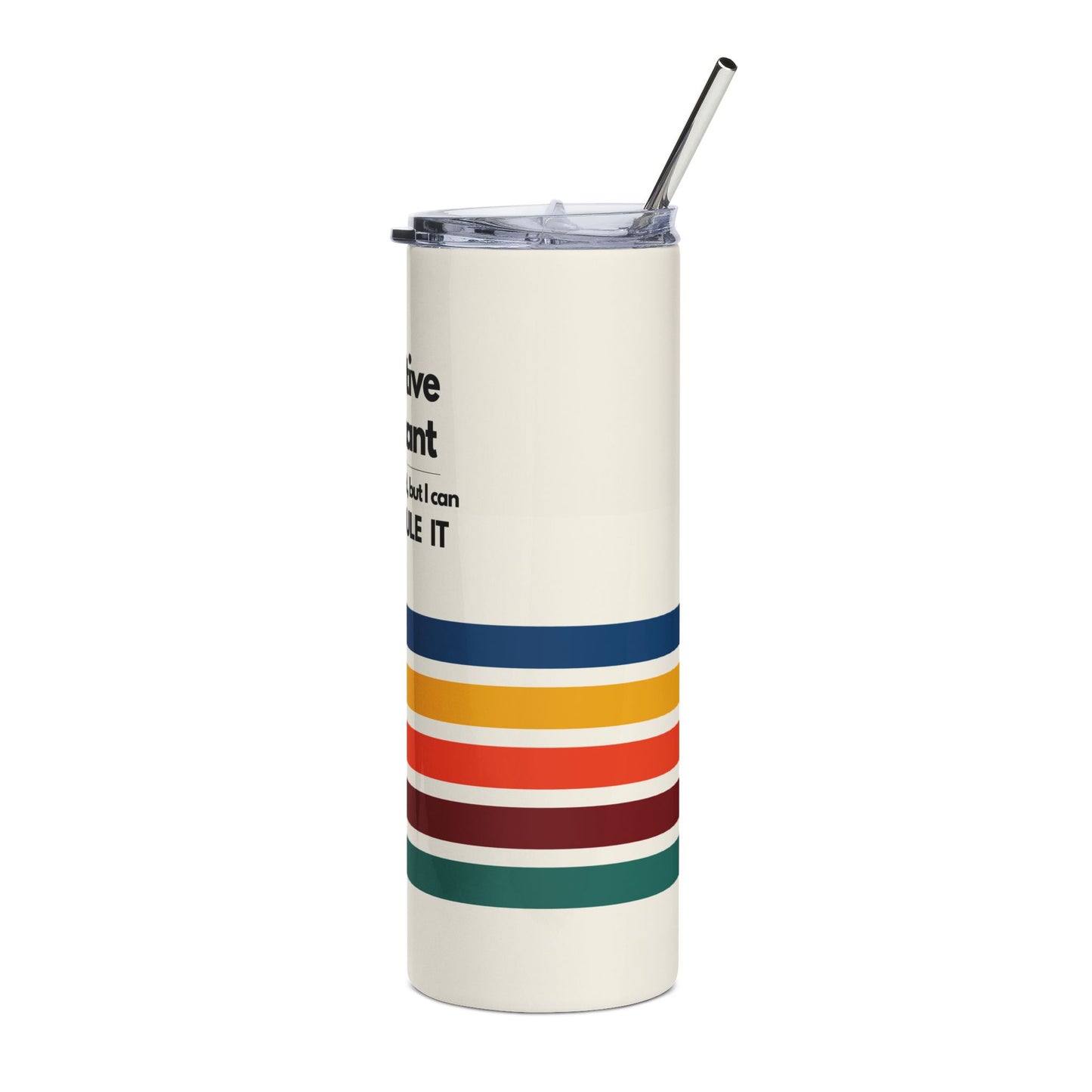 Executive Assistant Rainbow Tumbler - "I can’t fix stupid, but I can reschedule it."