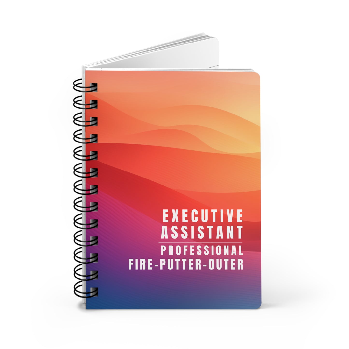 Executive Assistant Gradient Spiral Notebook – “Professional Fire-Putter-Outer.”