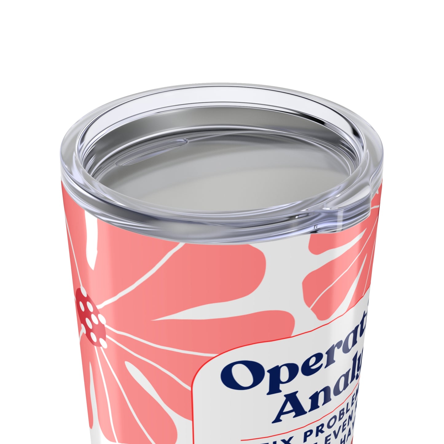 Operations Analyst 20oz Tumbler — “I Fix Problems You Don’t Even Know You Have” Floral Travel Mug