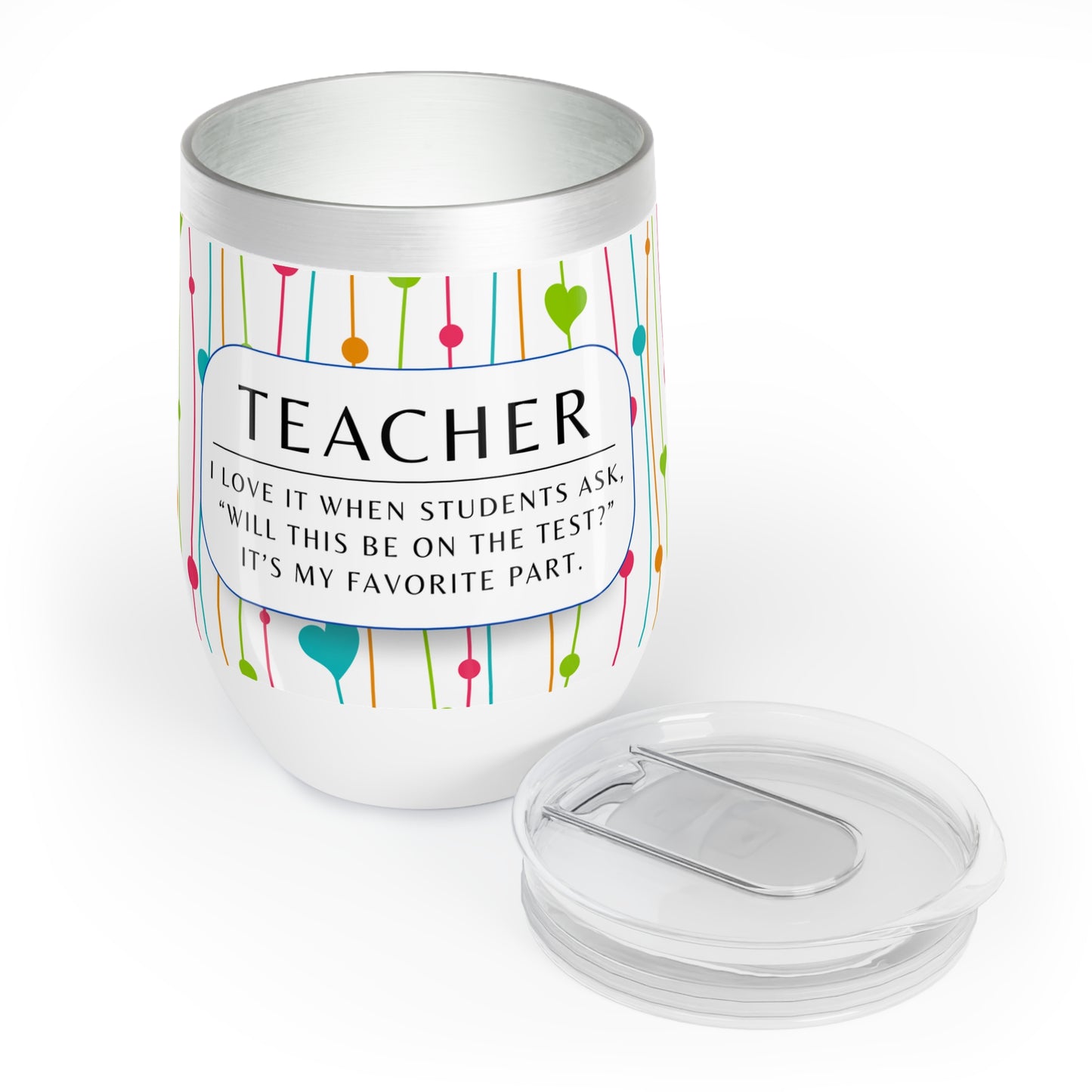 Wine Tumbler – “Teacher: ‘Will This Be on the Test?’”