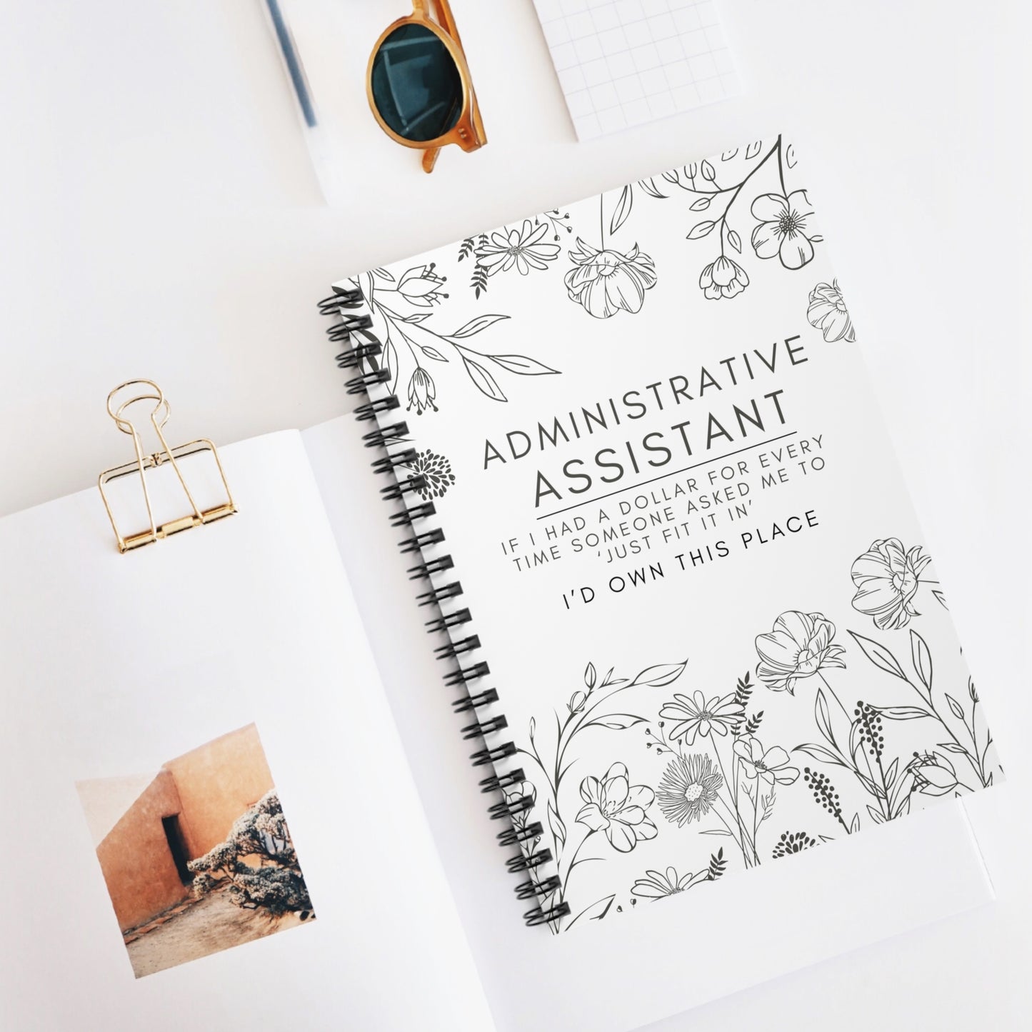 Administrative Assistant Spiral Notebook - "If I had a dollar for every time someone said to ‘just fit it in,’ I’d own this place."