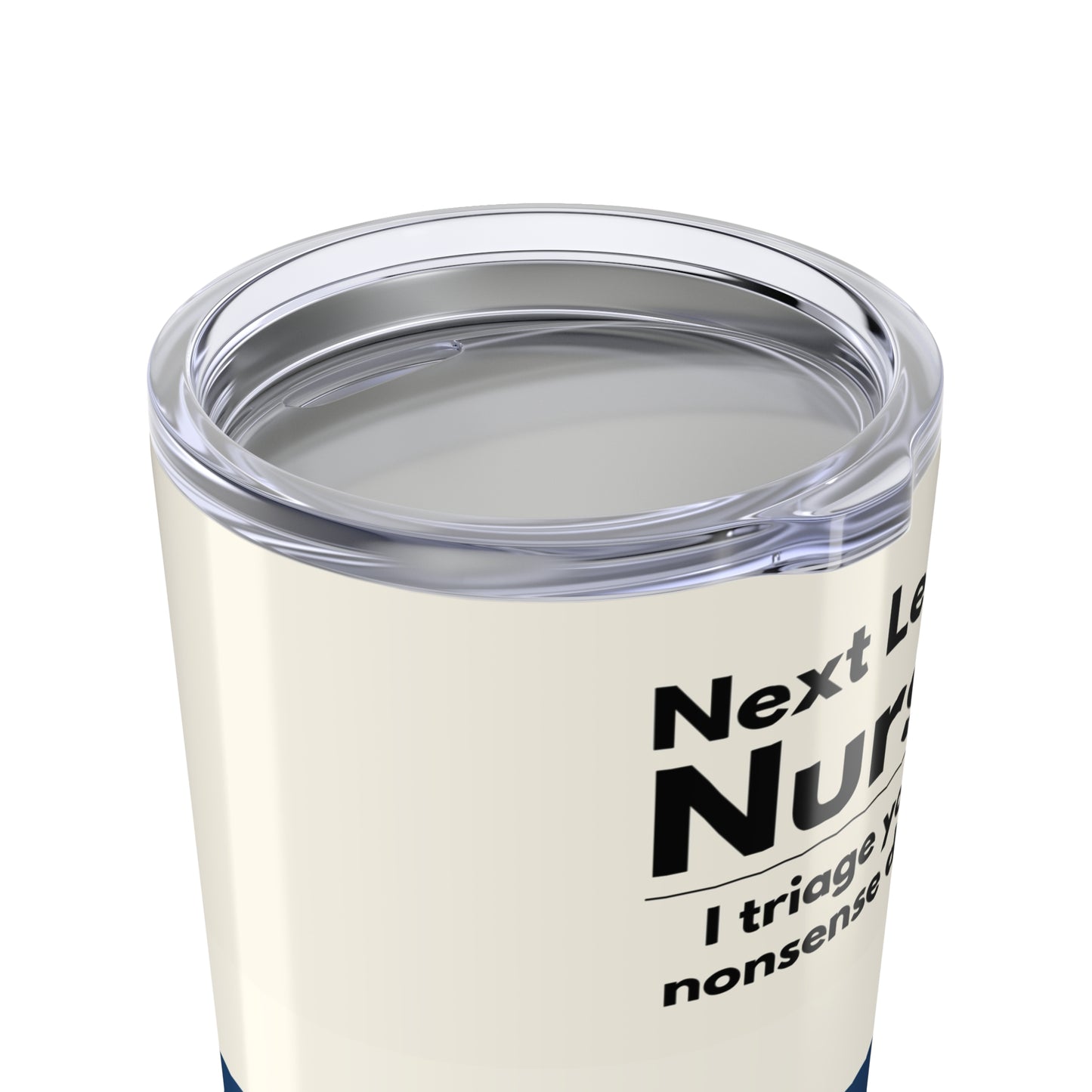 Nurse Tumbler 20 oz. – “I Triage Your Nonsense Daily.”