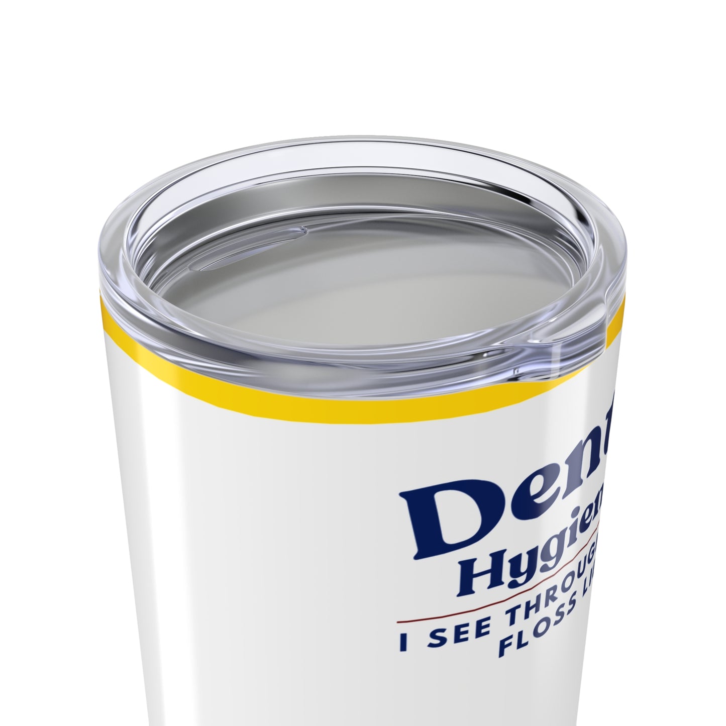 Dental Hygienist 20 oz. Sunflower Tumbler – I See Through Your Floss Lies