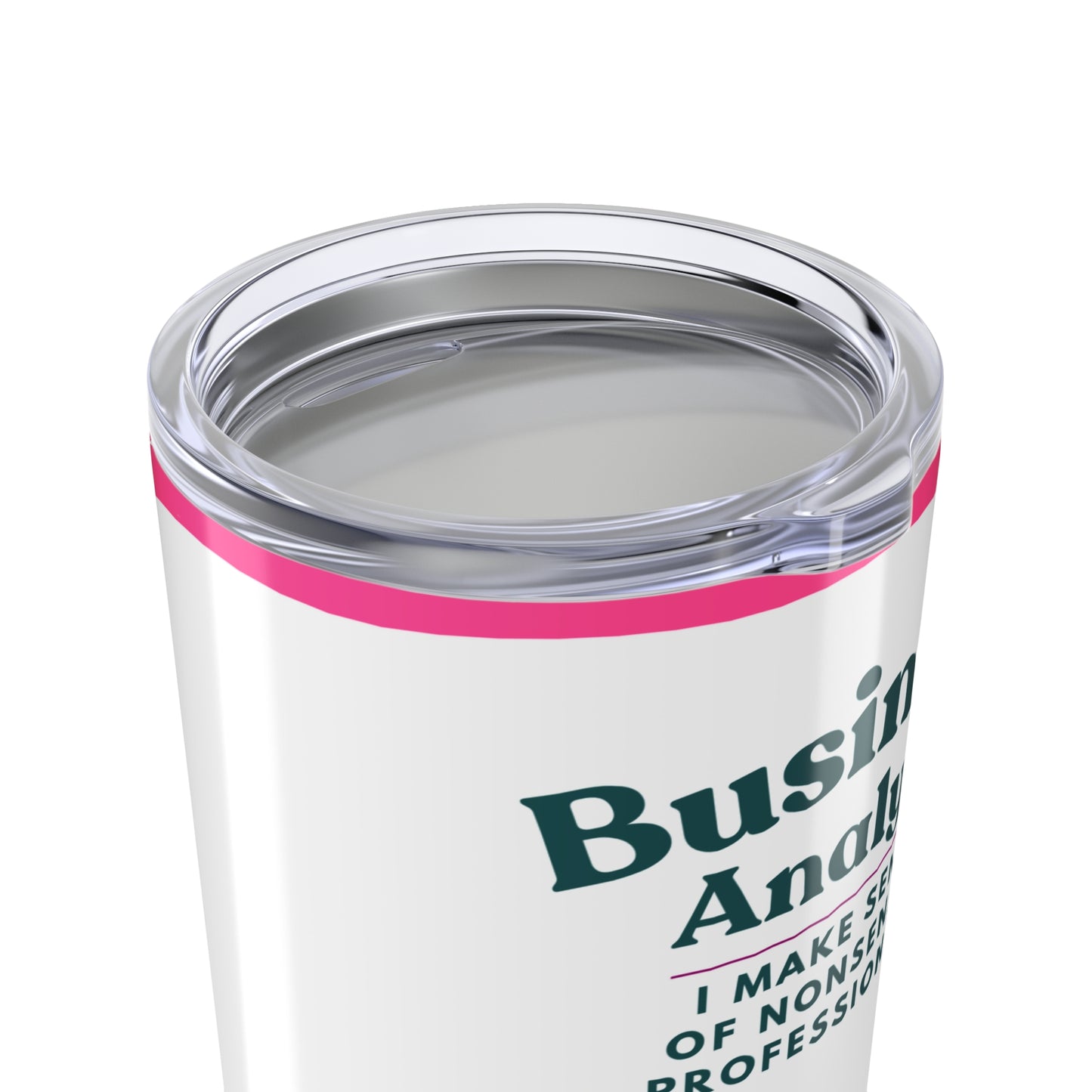 Business Analyst 20oz Tumbler — "I Make Sense of Nonsense... Professionally" Floral Travel Cup