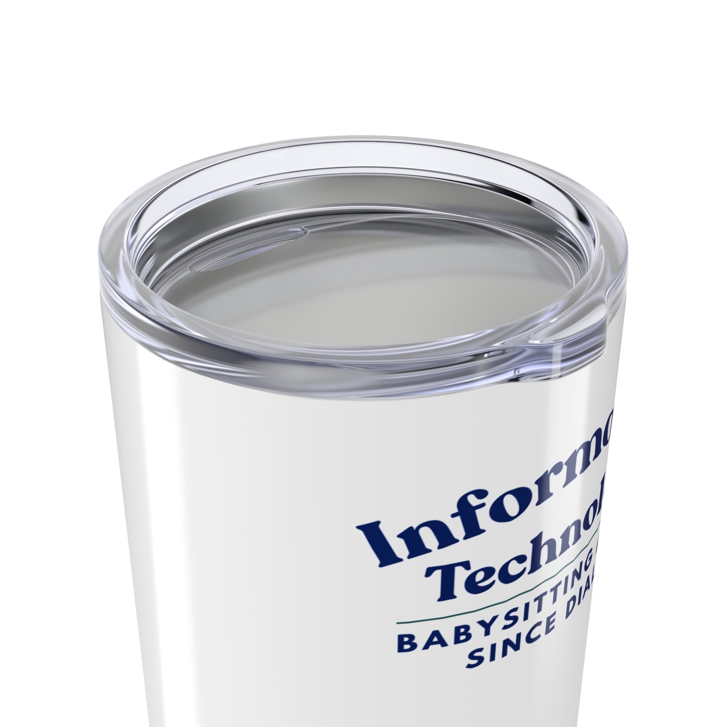 Information Technology Tumbler 20oz — "Babysitting Adults Since Dial-Up" Travel Cup