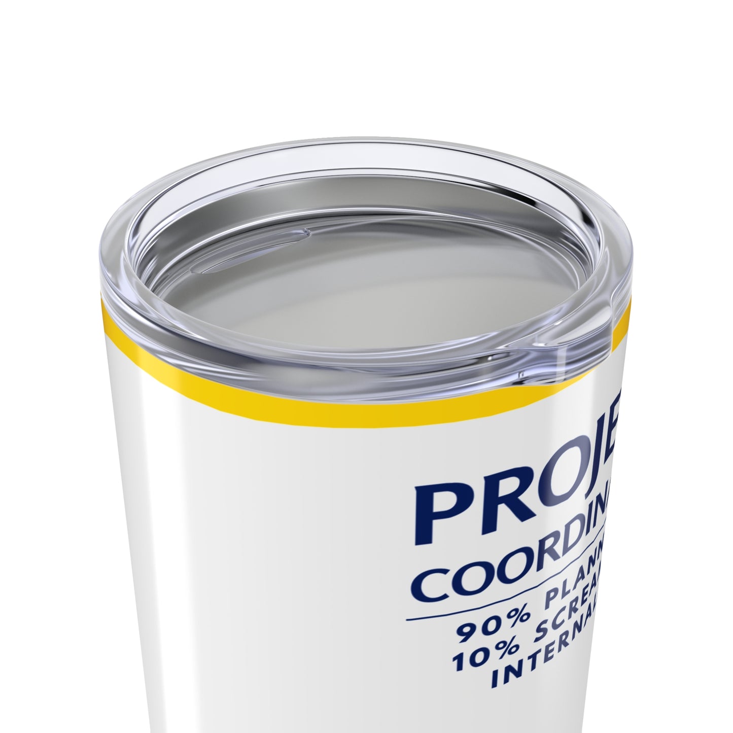 Project Coordinator Tumbler – “90% Planning, 10% Screaming Internally”