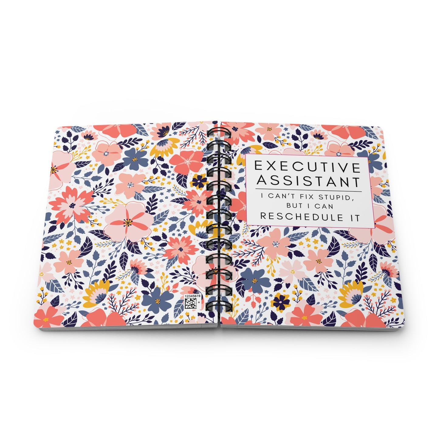 Executive Assistant Floral Notebook – “I can’t fix stupid, but I can reschedule it.”
