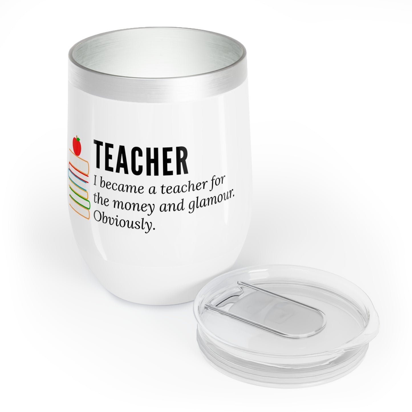 Wine Tumbler – “I Became a Teacher for the Money and Glamour. Obviously.”