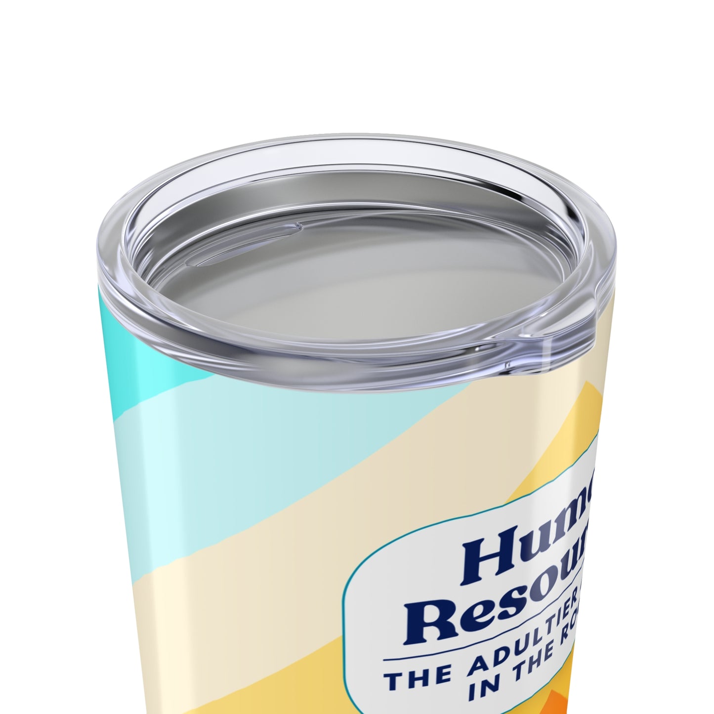 Human Resources Tumbler 20 oz. – “The Adultier Adults in the Room.”