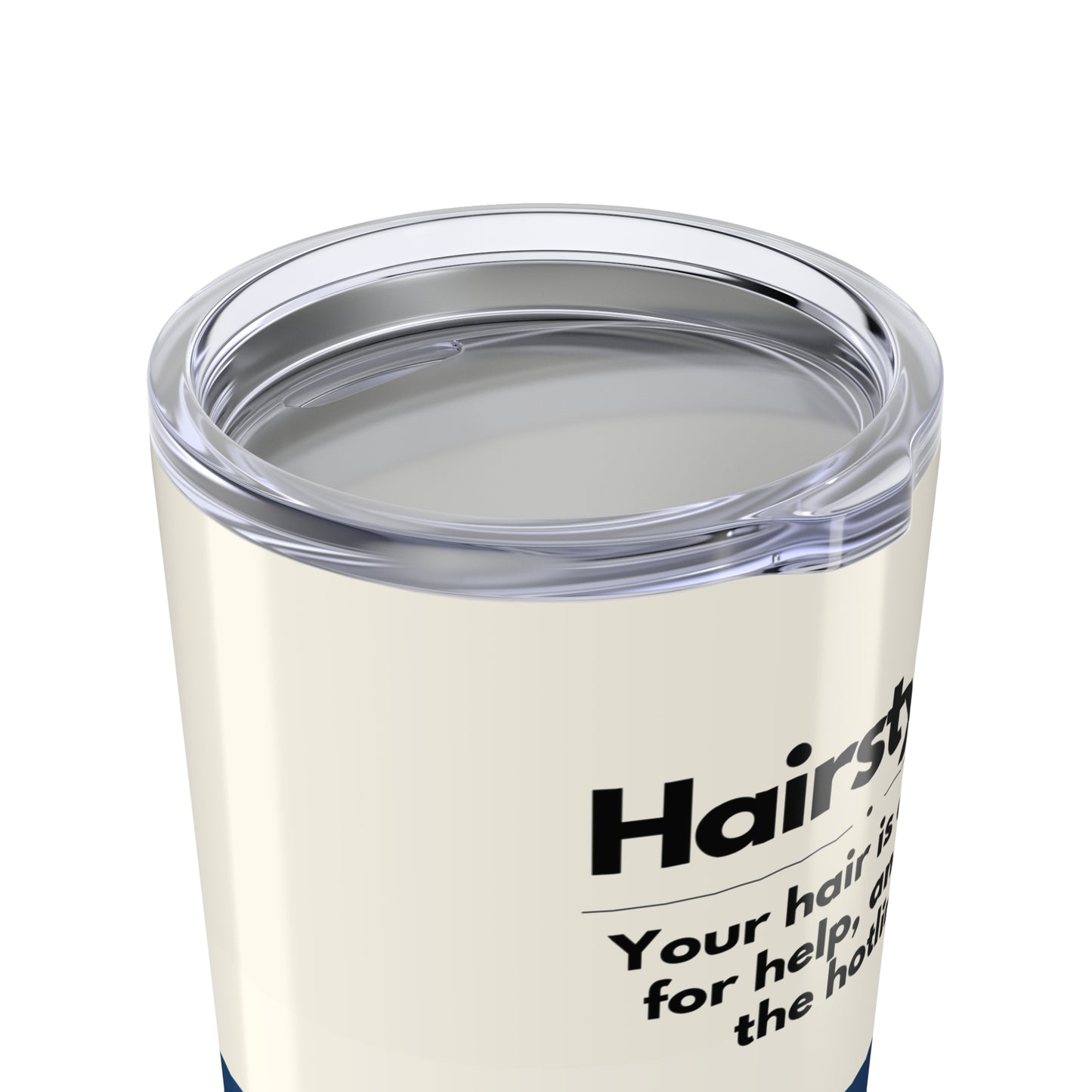 Hairstylist Tumbler 20 oz. – “Your Hair Is Crying for Help, and I’m the Hotline.”