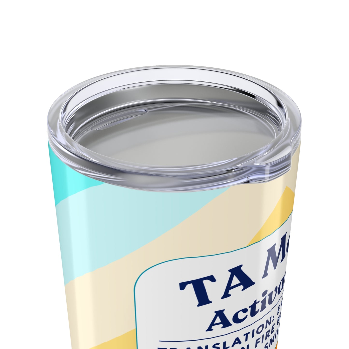 Teaching Assistant Tumbler 20 oz. – “Everything Is on Fire, But I’m Still Smiling”