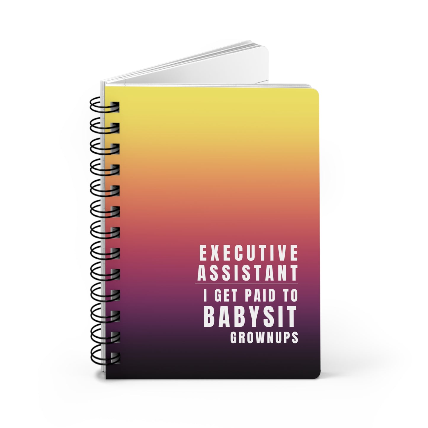 Executive Assistant Gradient Spiral Notebook – “I get paid to babysit grownups.”