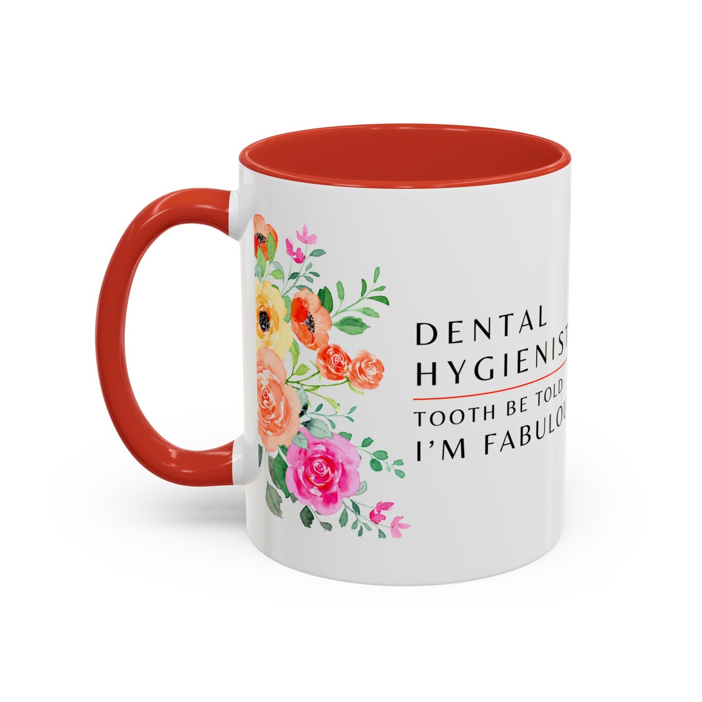Dental Hygienist, Floral Coffee Mug – "Tooth Be Told, I’m Fabulous"