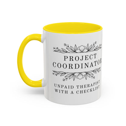 Project Coordinator Coffee Mug – “Unpaid therapist with a checklist.”