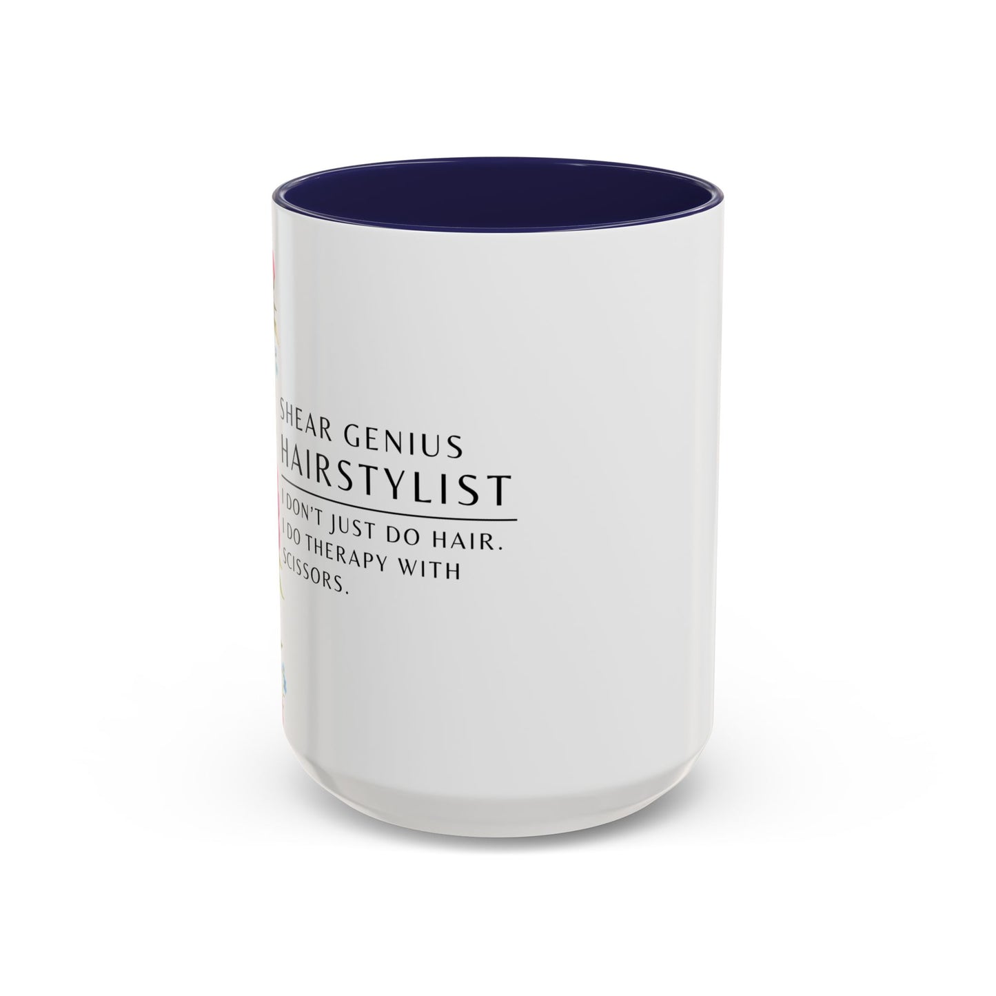 Hairstylist Coffee Mug – “I Don’t Just Do Hair, I Do Therapy with Scissors.”