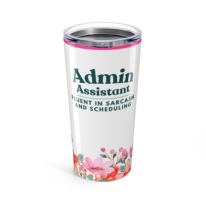 Admin Assistant Tumbler 20 oz. – “Fluent in Sarcasm and Scheduling”