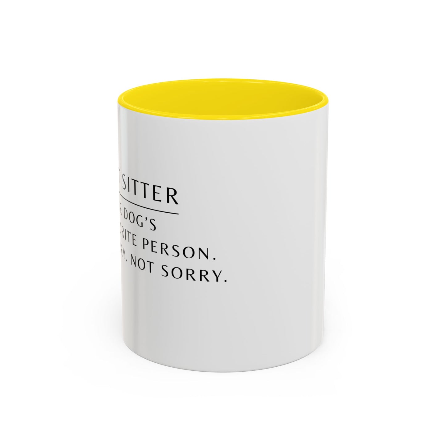 Pet Sitter Coffee Mug – “Your dog’s favorite person. Sorry. Not sorry.”