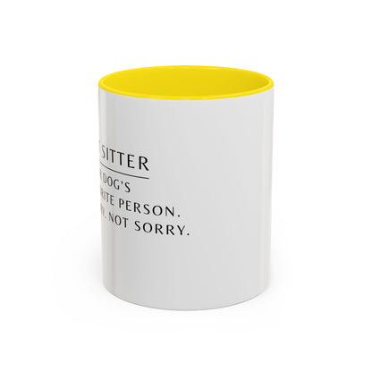 Pet Sitter Coffee Mug – “Your dog’s favorite person. Sorry. Not sorry.”