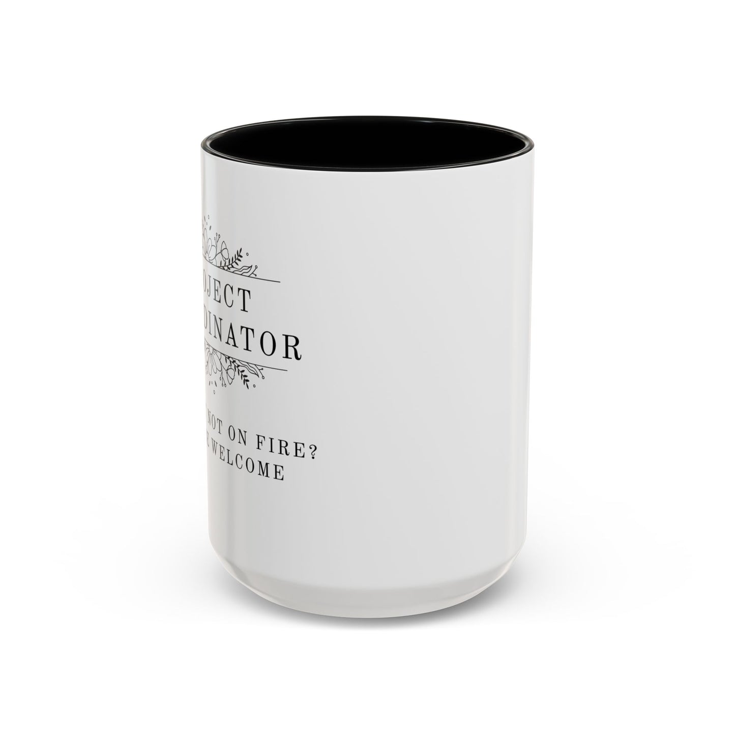 Project Coordinator Coffee Mug – “Project not on fire? You’re welcome.”