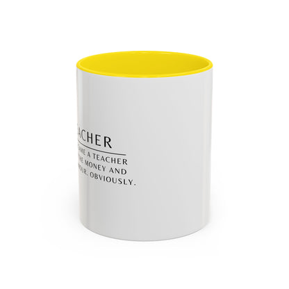 Teacher Coffee Mug – “I became a teacher for the money and glamour. Obviously.”