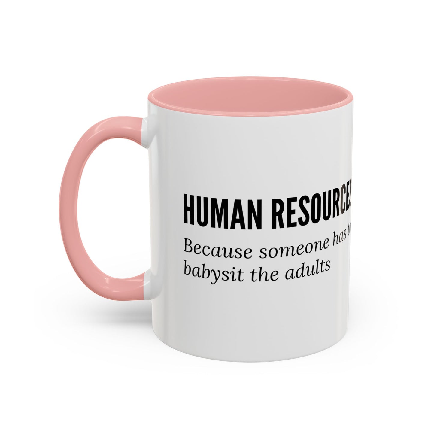 Human Resources Coffee Mug: "Because Someone Has to Babysit the Adults"