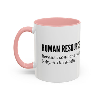 Human Resources Coffee Mug: "Because Someone Has to Babysit the Adults"