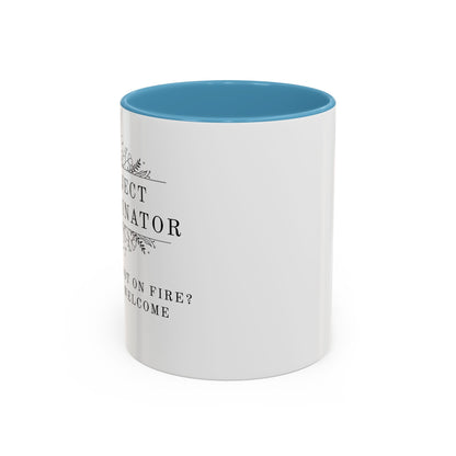 Project Coordinator Coffee Mug – “Project not on fire? You’re welcome.”