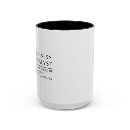Business Analyst Coffee Mug – “I Make Sense of Nonsense…Professionally”