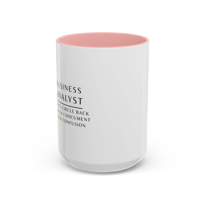 Business Analyst Coffee Mug – “Let’s Circle Back After I Document Your Confusion”