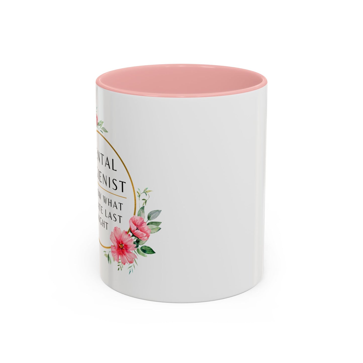Dental Hygienist Floral Coffee Mug – "I Know What You Ate Last Night"