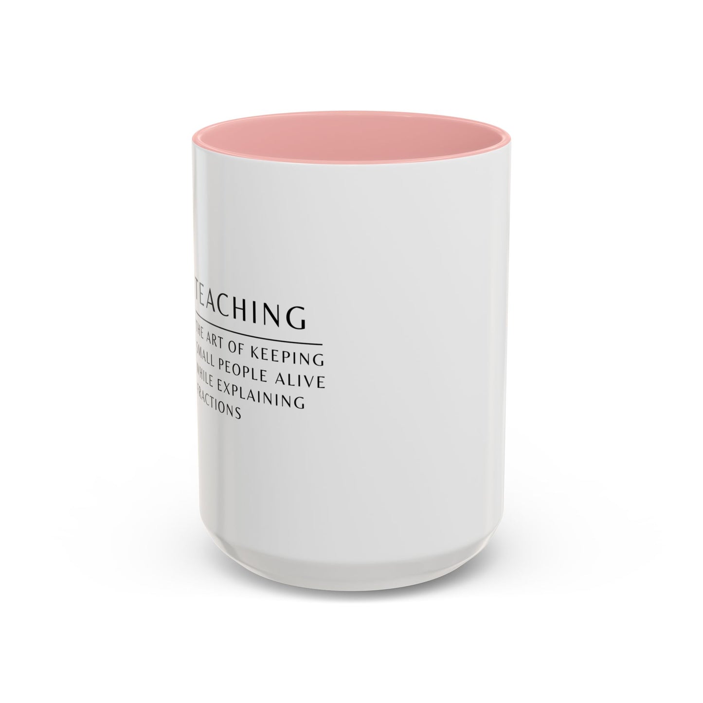 Teacher Coffee Mug – “The art of keeping small humans alive while explaining fractions”