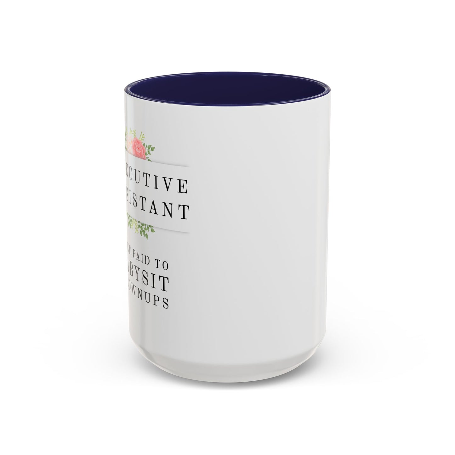 Executive Assistant Floral Coffee Mug - "I Get Paid To Babysit Grownups"