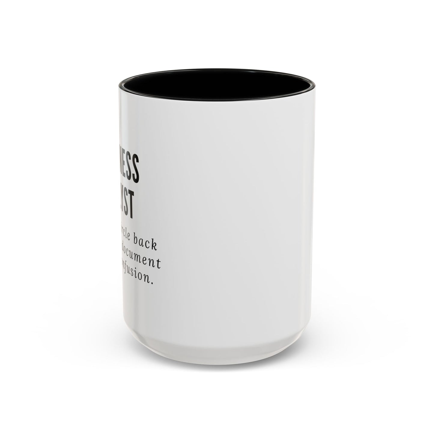 Business Analyst Coffee Mug – “Let’s Circle Back After I Document Your Confusion”