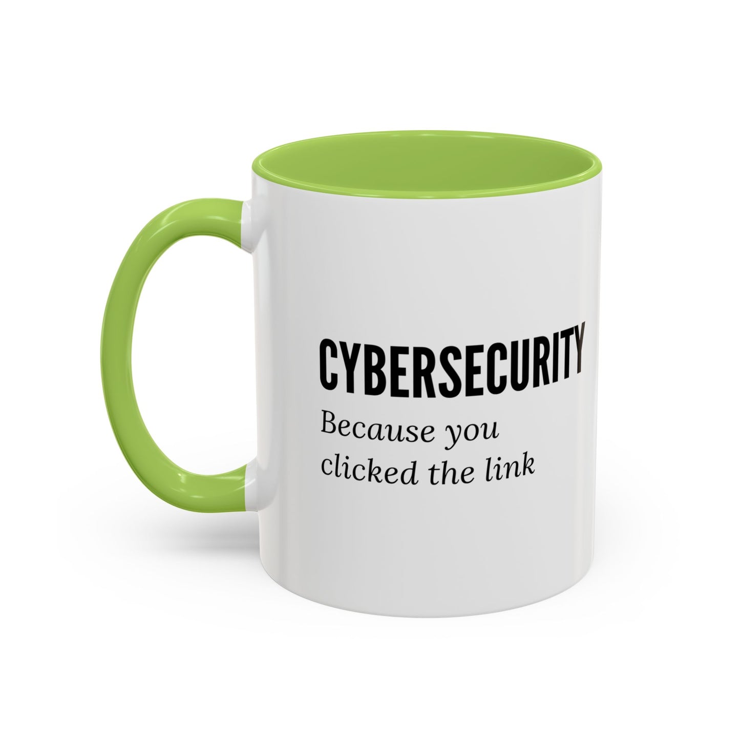 Cybersecurity Coffee Mug - "Because You Clicked the Link"