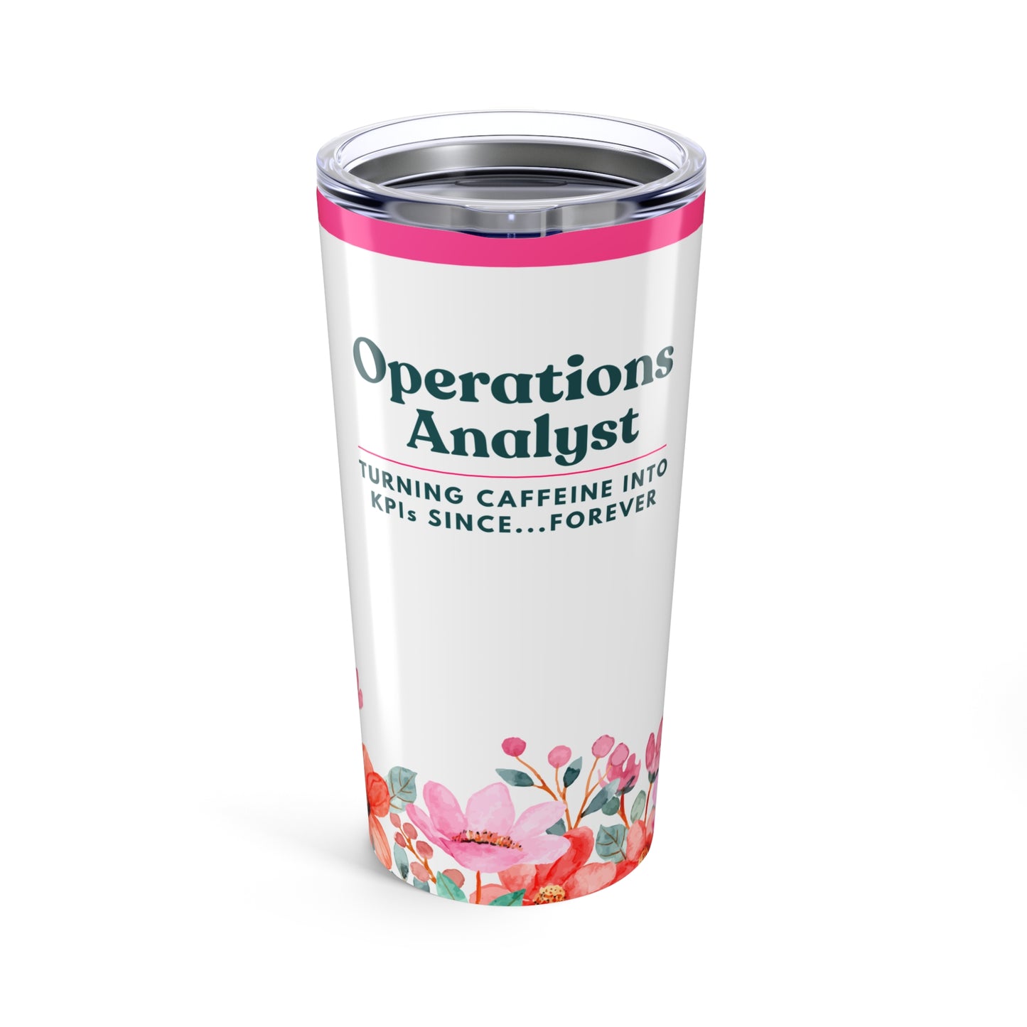 Operations Analyst 20oz Tumbler — "Turning Caffeine into KPIs", Floral Coffee Travel Cup
