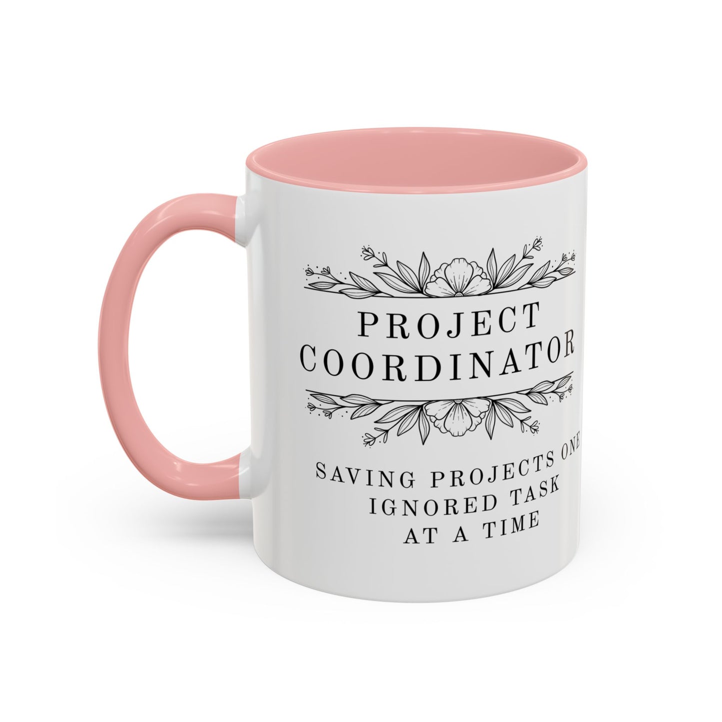 Project Coordinator Mug – “Saving projects one ignored task at a time.”
