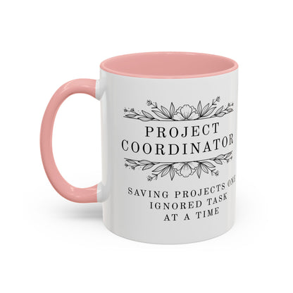 Project Coordinator Mug – “Saving projects one ignored task at a time.”