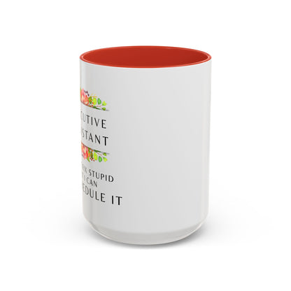 Executive Assistant Floral Coffee Mug - "I can't fix stupid, but I can reschedule it"