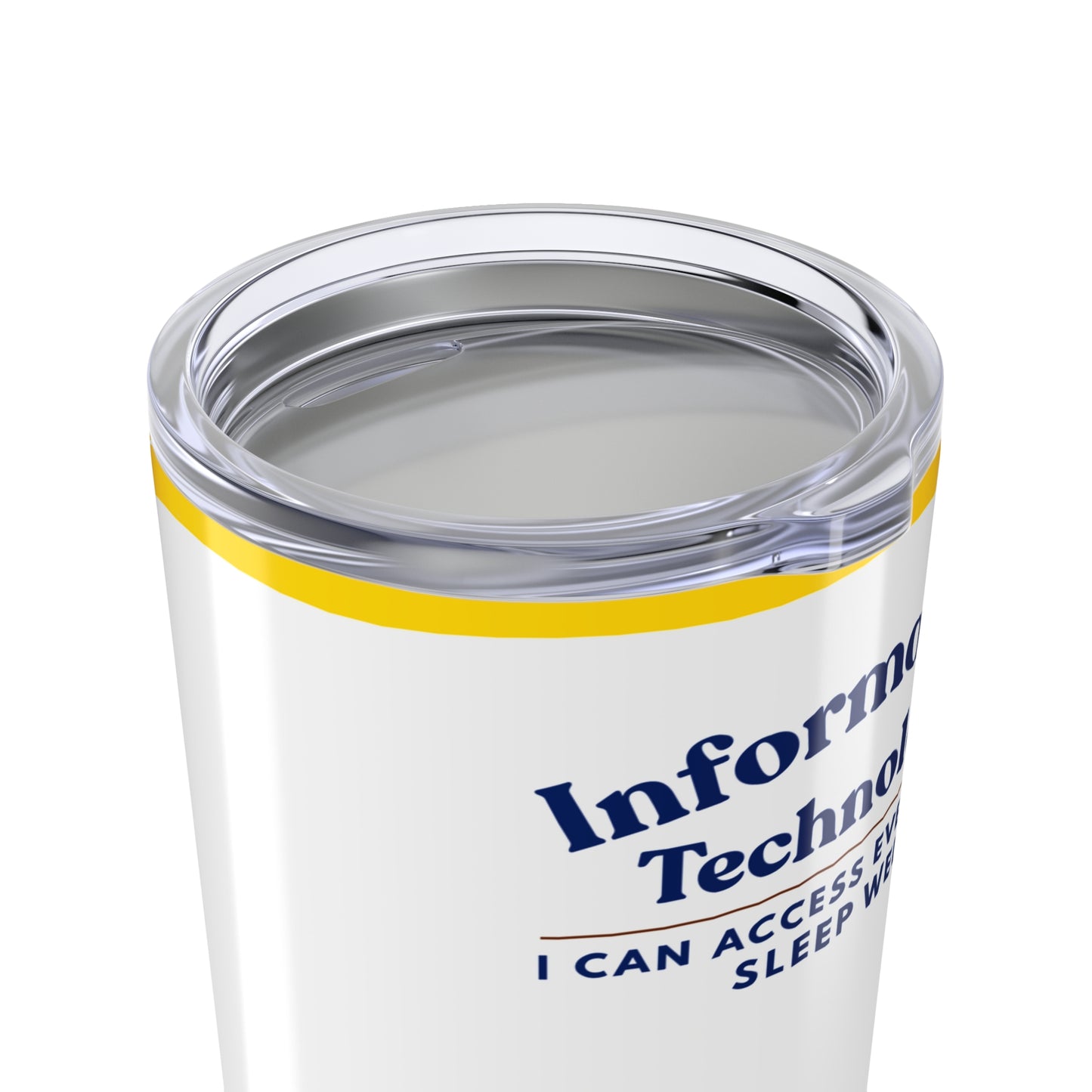 Information Technology Tumbler 20oz – "I Can Access Everything, I Sleep Well" Sunflower Travel Cup