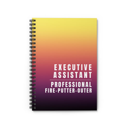 Executive Assistant Spiral Notebook - "Professional fire-putter-outer."