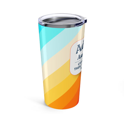 Admin Assistant 20 oz Tumbler – “Coffee first, then I'll pretend to care”