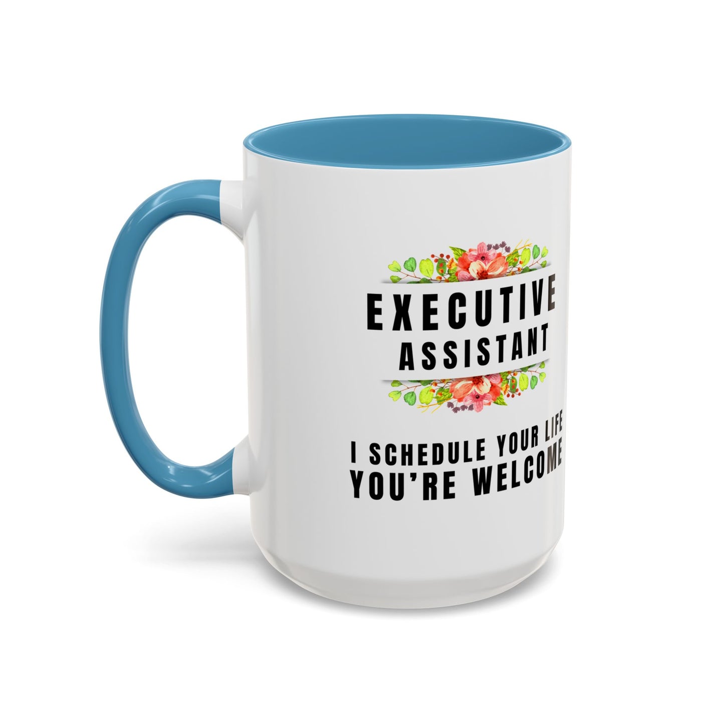 Executive Assistant Floral Coffee Mug - "I schedule your life. You're welcome."