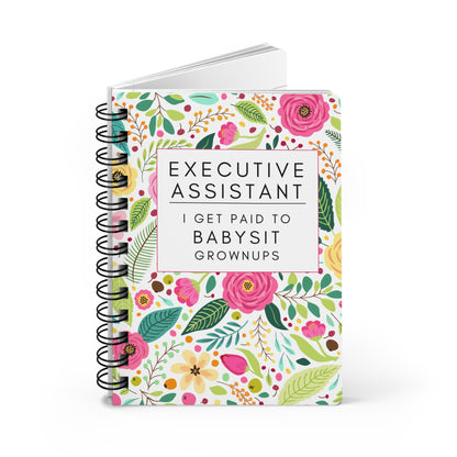 Executive Assistant Floral Notebook – “I get paid to babysit grownups.”