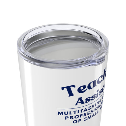Teaching Assistant Tumbler 20 oz. – “Multitasking Champion, Professional Herder of Small Humans”
