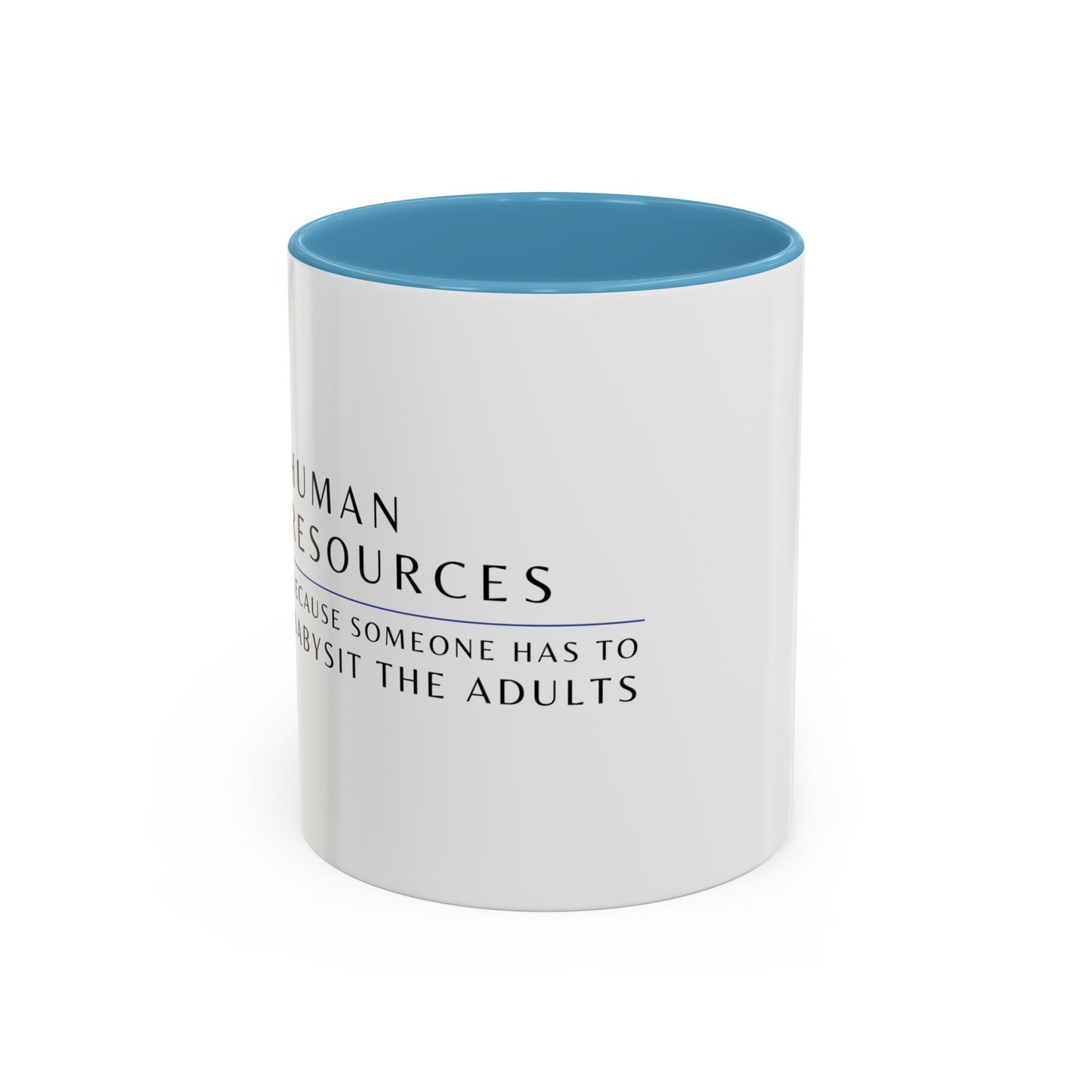 Human Resources Coffee Mug: "Because Someone Has to Babysit the Adults"