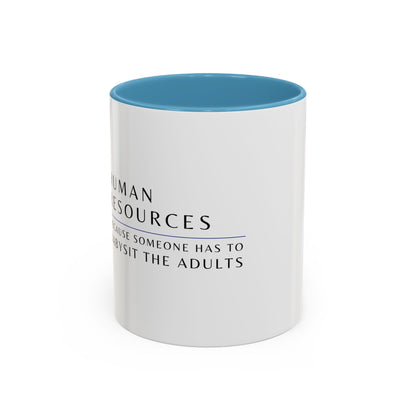 Human Resources Coffee Mug: "Because Someone Has to Babysit the Adults"