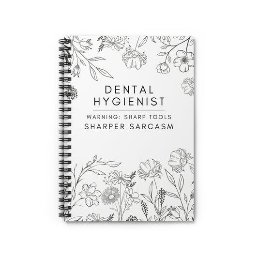 Dental Hygienist Floral Notebook – "Warning: Sharp Tools, Sharper Sarcasm"